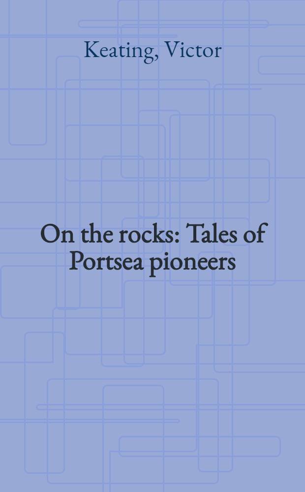 On the rocks : Tales of Portsea pioneers