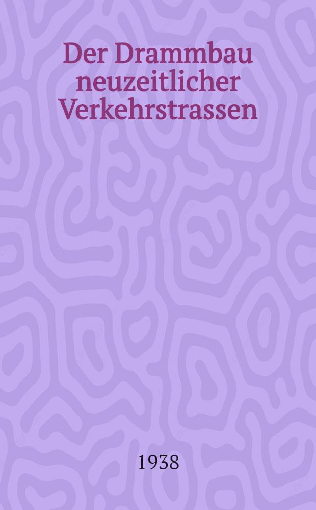 Der Drammbau neuzeitlicher Verkehrstrassen : Auto-und Eisenbahnen