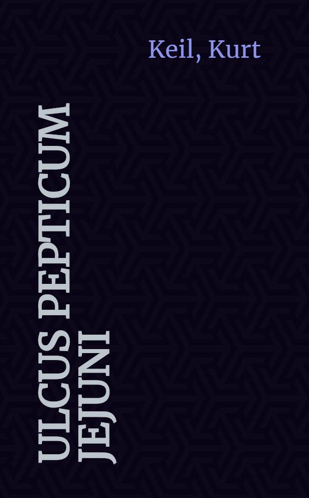 Ulcus pepticum jejuni : Inaug.-Diss. ... der ... Med. Fak. der ... Univ. Erlangen-Nürnberg