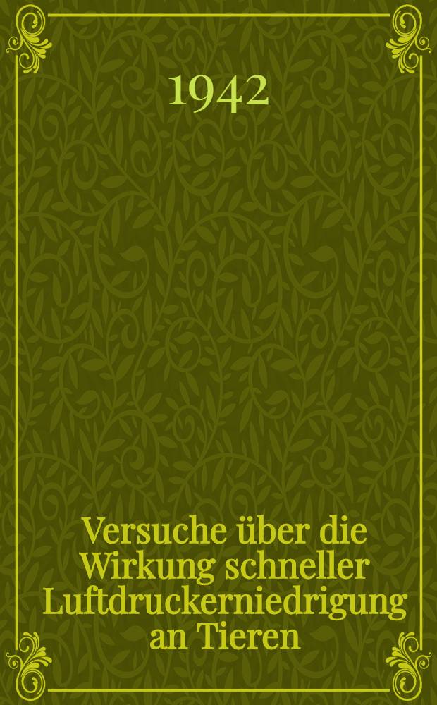 Versuche über die Wirkung schneller Luftdruckerniedrigung an Tieren : Inaug.-Diss. zur Erlangung des med. Doktorgrades an der ... Univ. zu Berlin