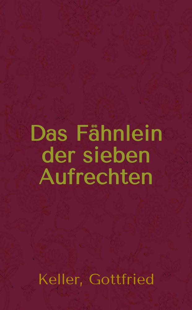 Das Fähnlein der sieben Aufrechten : Novelle