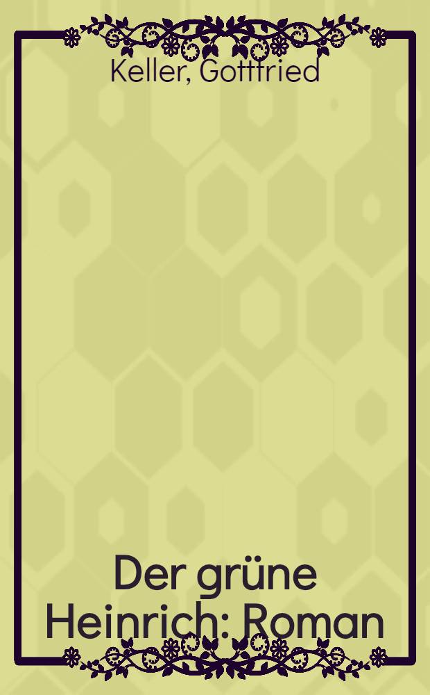 Der gr&uuml;ne Heinrich : Roman