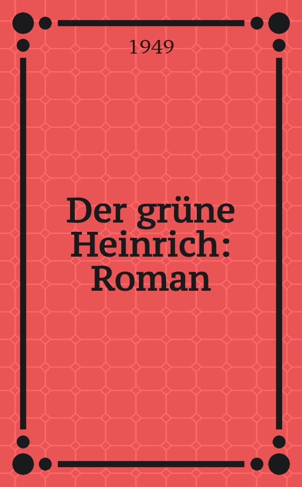 Der grüne Heinrich : Roman : Bd. 1-2