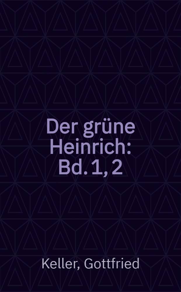 Der grüne Heinrich : Bd. 1, 2