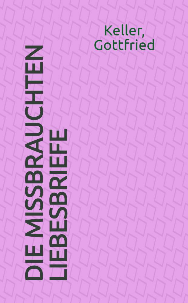 Die Missbrauchten Liebesbriefe : Erzählung