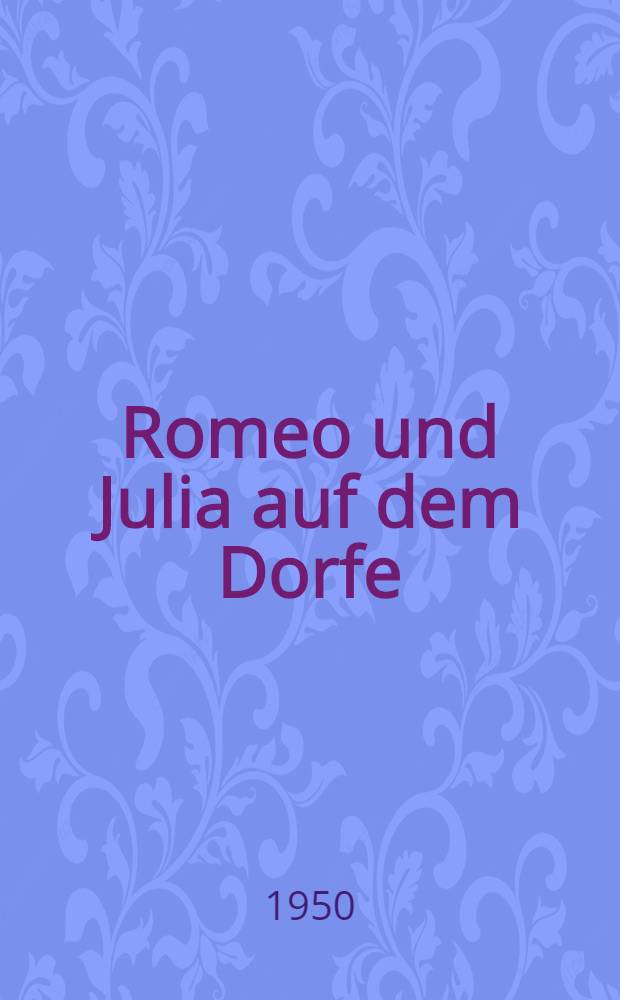 Romeo und Julia auf dem Dorfe : Erzählung