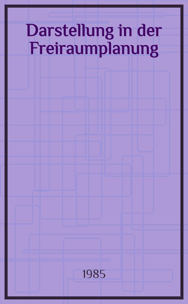 Darstellung in der Freiraumplanung : Entwurfs-Planung, Perspektive, Bepflanzungspläne, techn. Zeichn