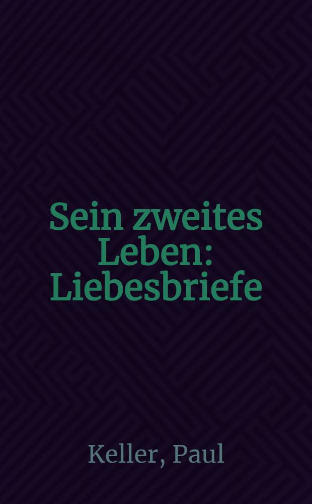 Sein zweites Leben : Liebesbriefe