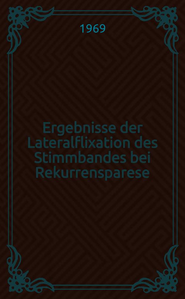 Ergebnisse der Lateralflixation des Stimmbandes bei Rekurrensparese : Inaug.-Diss. ... der ... Med. Fakultät der Univ. des Saarlandes
