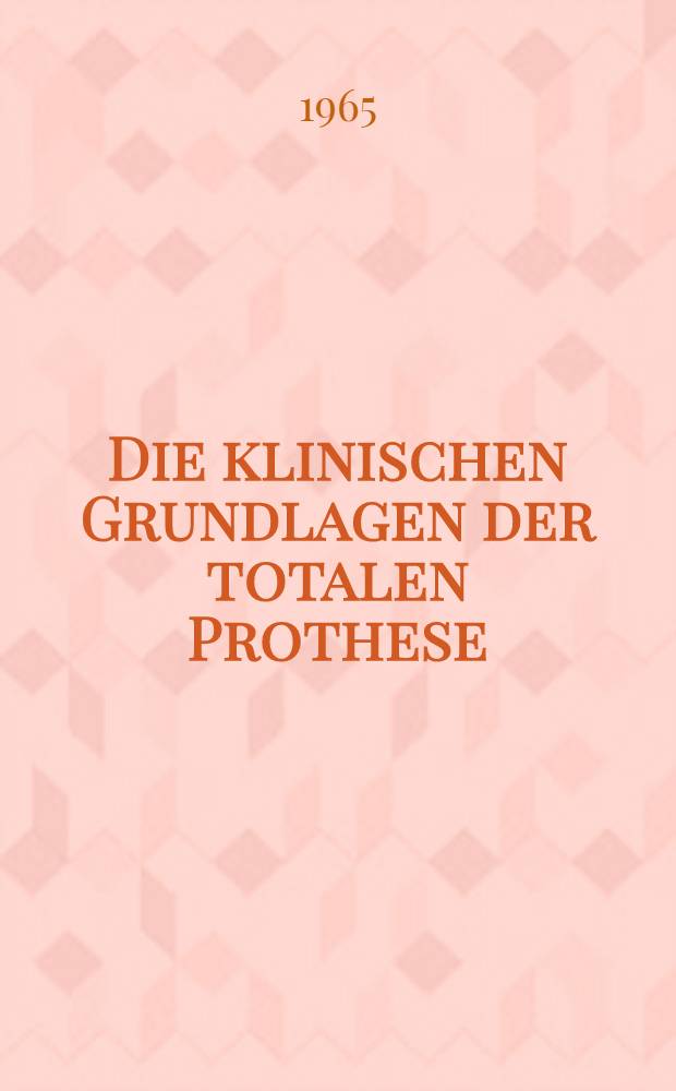 Die klinischen Grundlagen der totalen Prothese