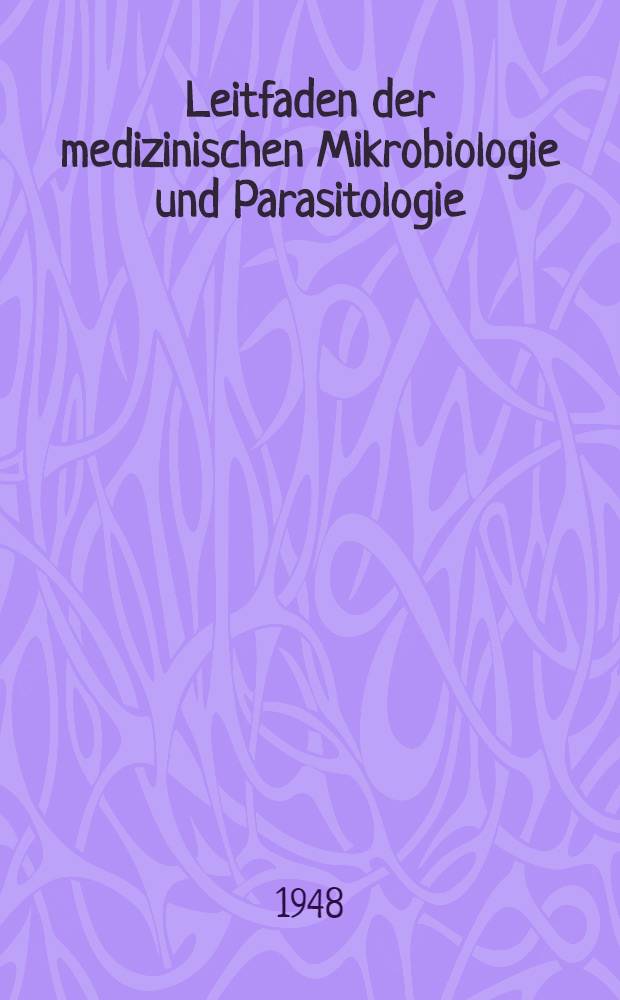 Leitfaden der medizinischen Mikrobiologie und Parasitologie