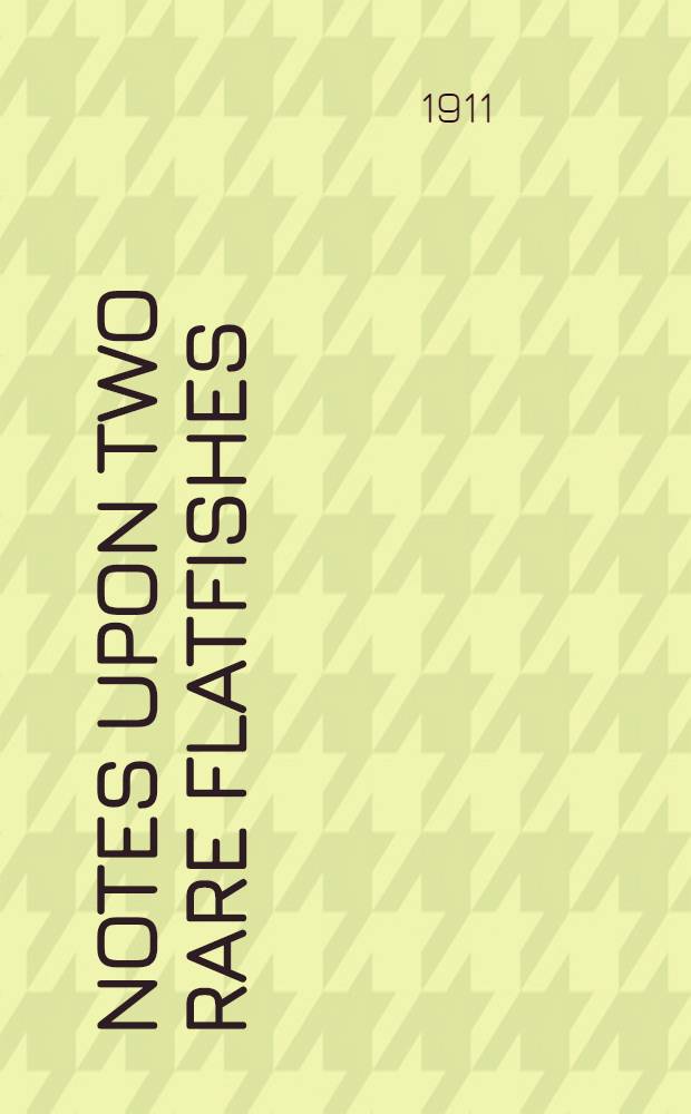 [Notes upon two rare flatfishes (Gymnachirus fasciatus Günther and G. nudus Kaup)