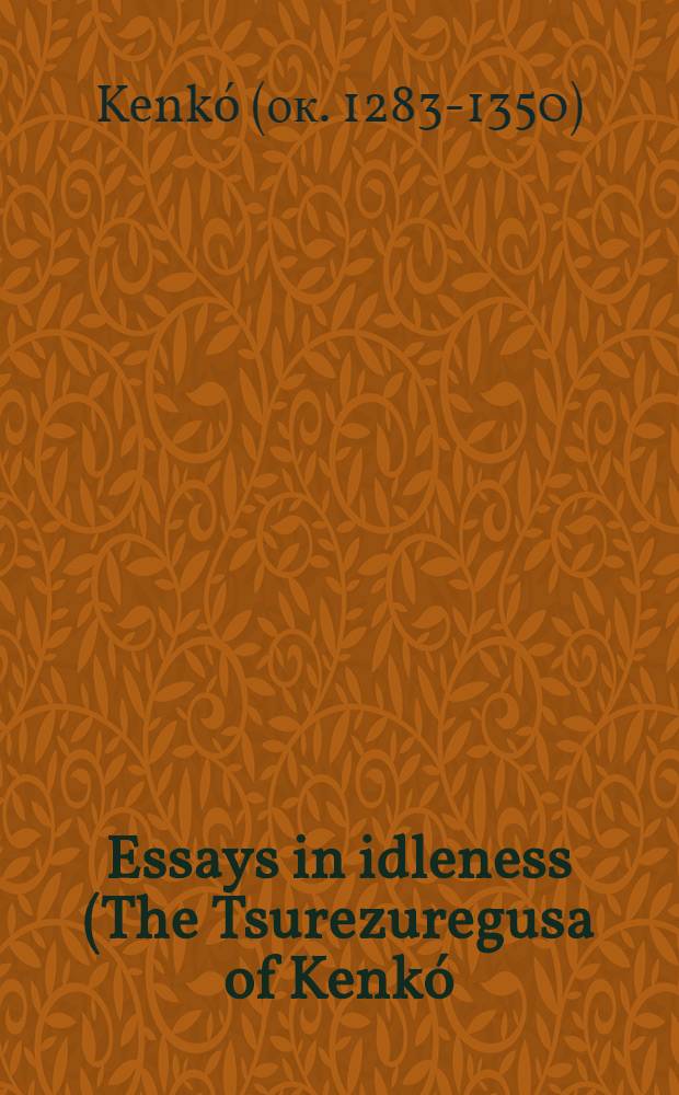 Essays in idleness (The Tsurezuregusa of Kenkó)