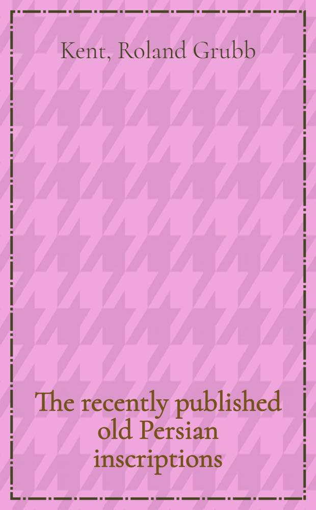 ... The recently published old Persian inscriptions