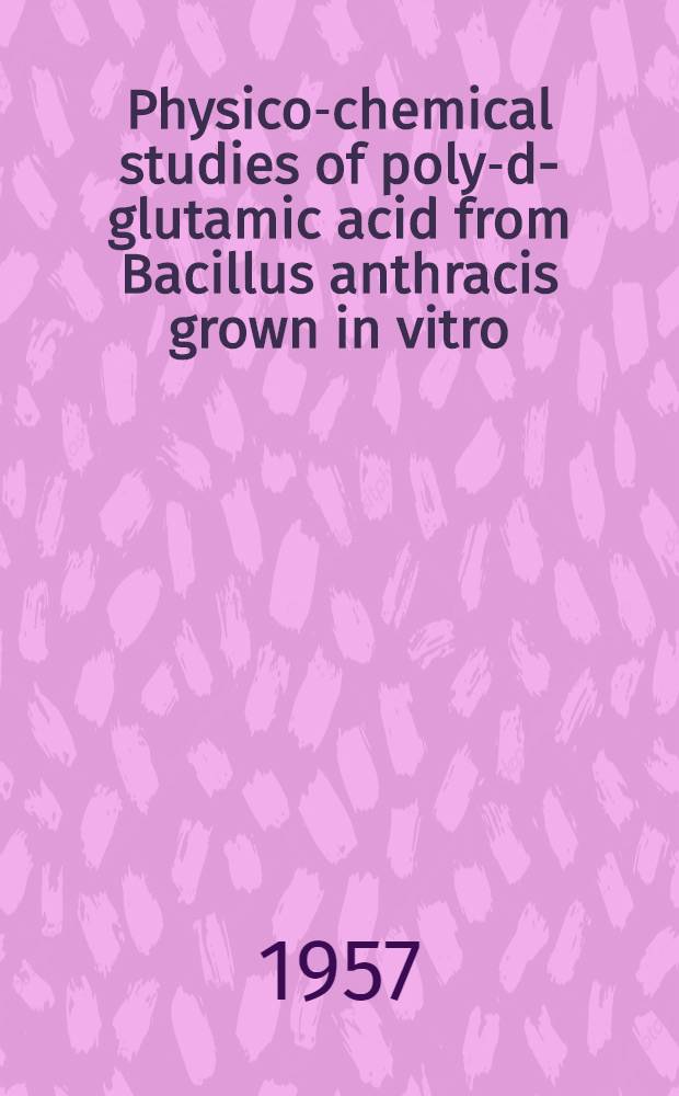 Physico-chemical studies of poly-d-glutamic acid from Bacillus anthracis grown in vitro