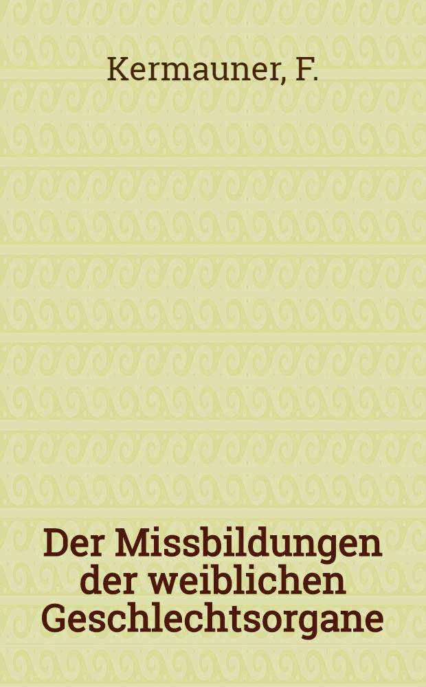 Der Missbildungen der weiblichen Geschlechtsorgane
