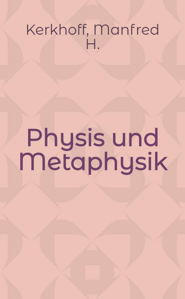 Physis und Metaphysik : Untersuchungen zur Herkunft der Auseinandersetzung zwischen dionysischem und christlichem Lebensideal auf Grund der Wiederkehr archaisch-mythischer Wertungen im Denken Friedrich Nietzsches : Inaug.-Diss. ... der ... Univ. zu München