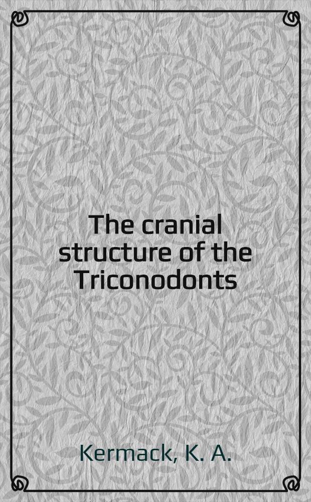 The cranial structure of the Triconodonts