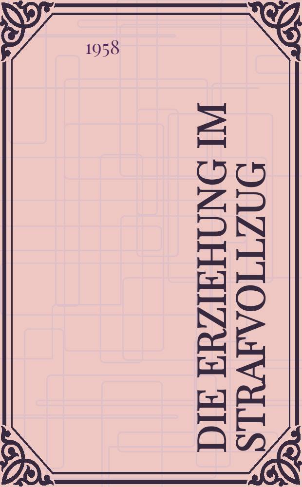 Die Erziehung im Strafvollzug