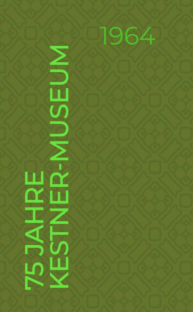[75 Jahre Kestner-Museum : Katalog der Neuerwerbungen