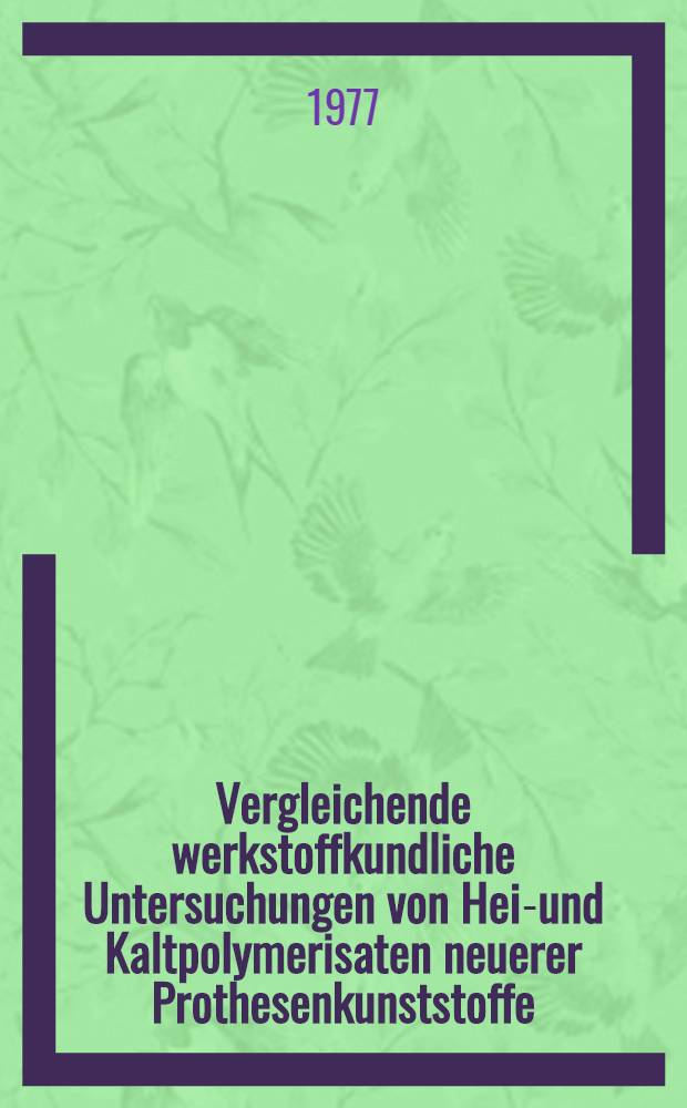 Vergleichende werkstoffkundliche Untersuchungen von Hei&szlig;- und Kaltpolymerisaten neuerer Prothesenkunststoffe : Dauerbiegeversuche und Untersuchung auf Porosit&auml;t : Inaug.-Diss. ... der Med. Fak. der ... Univ. zu T&uuml;bingen