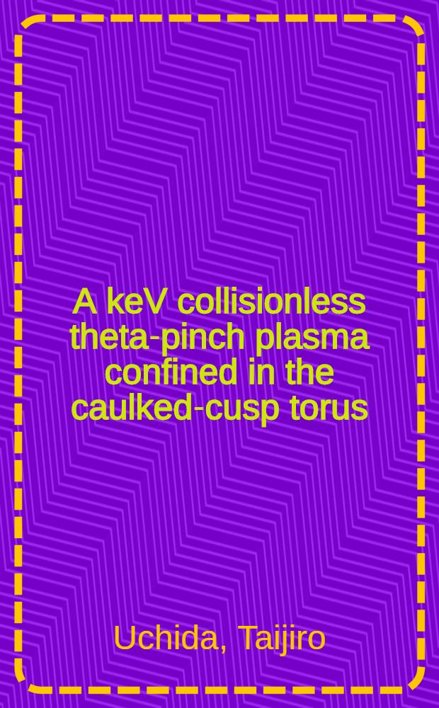 A keV collisionless theta-pinch plasma confined in the caulked-cusp torus (CCT) field