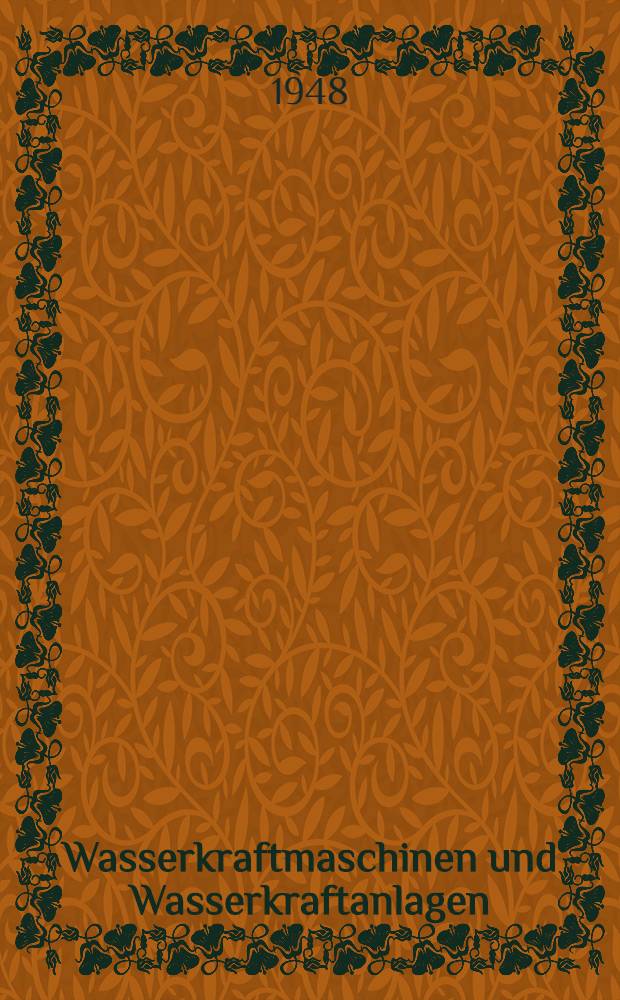 Wasserkraftmaschinen und Wasserkraftanlagen