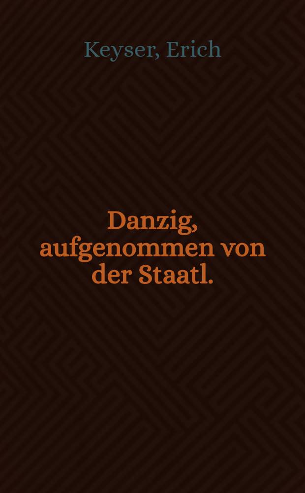 Danzig, aufgenommen von der Staatl.