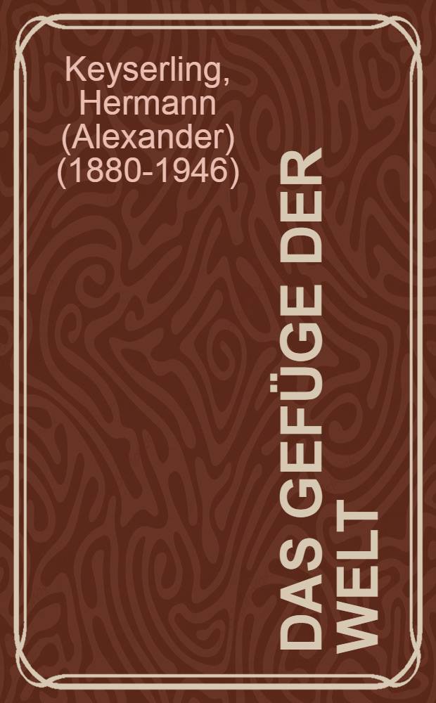 ... Das Gefüge der Welt : Versuch einer kritischen Philosophie