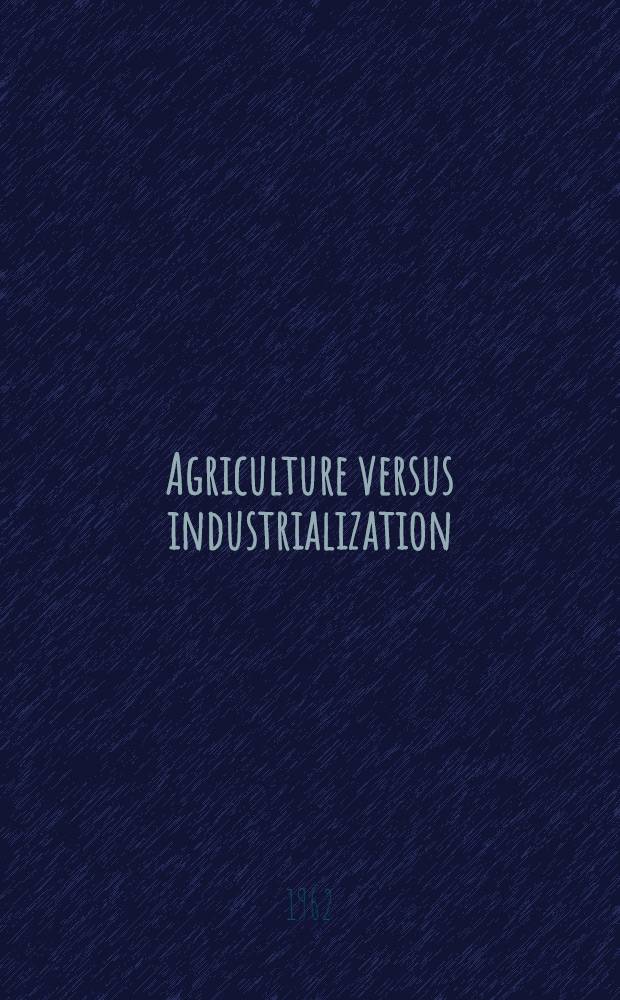 Agriculture versus industrialization