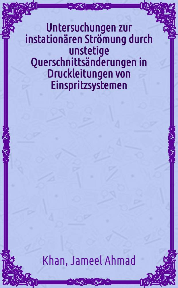 Untersuchungen zur instationären Strömung durch unstetige Querschnittsänderungen in Druckleitungen von Einspritzsystemen