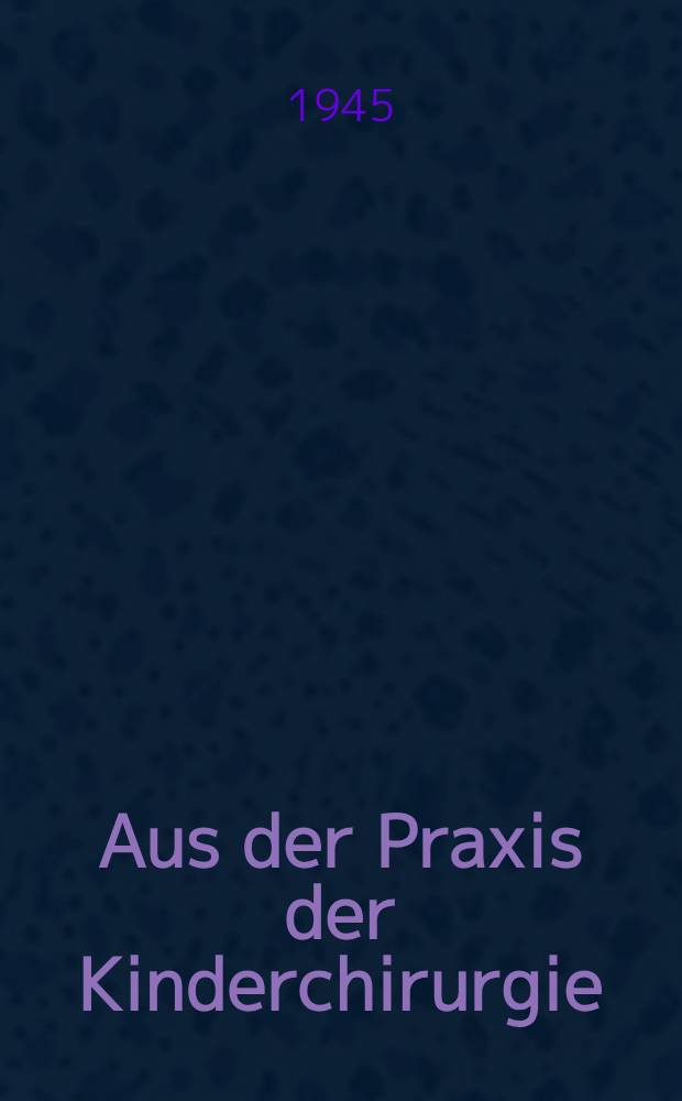 Aus der Praxis der Kinderchirurgie