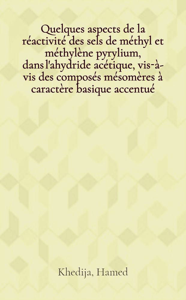 Quelques aspects de la réactivité des sels de méthyl et méthylène pyrylium, dans l'ahydride acétique, vis-à-vis des composés mésomères à caractère basique accentué : Étude de la nature des cations obtenus : Article principal recouvrant en partie la thèse prés ... à l'Univ. Paris VI