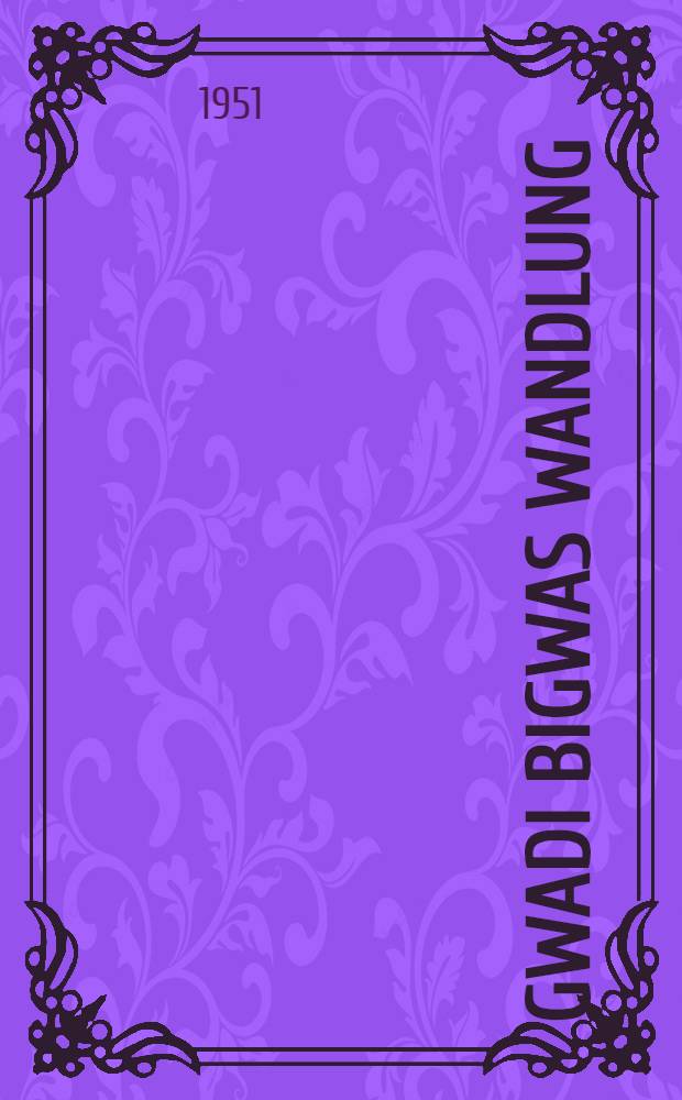 Gwadi Bigwas Wandlung : Roman