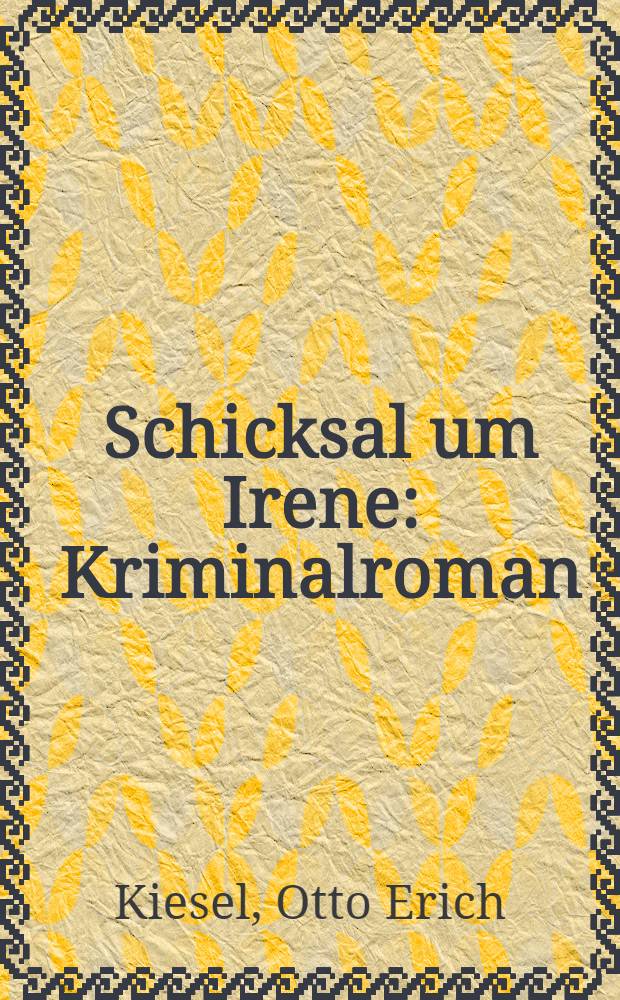 Schicksal um Irene : Kriminalroman