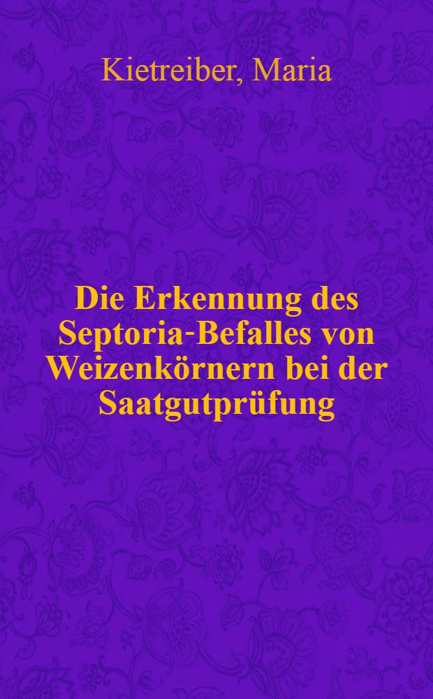 Die Erkennung des Septoria-Befalles von Weizenkörnern bei der Saatgutprüfung