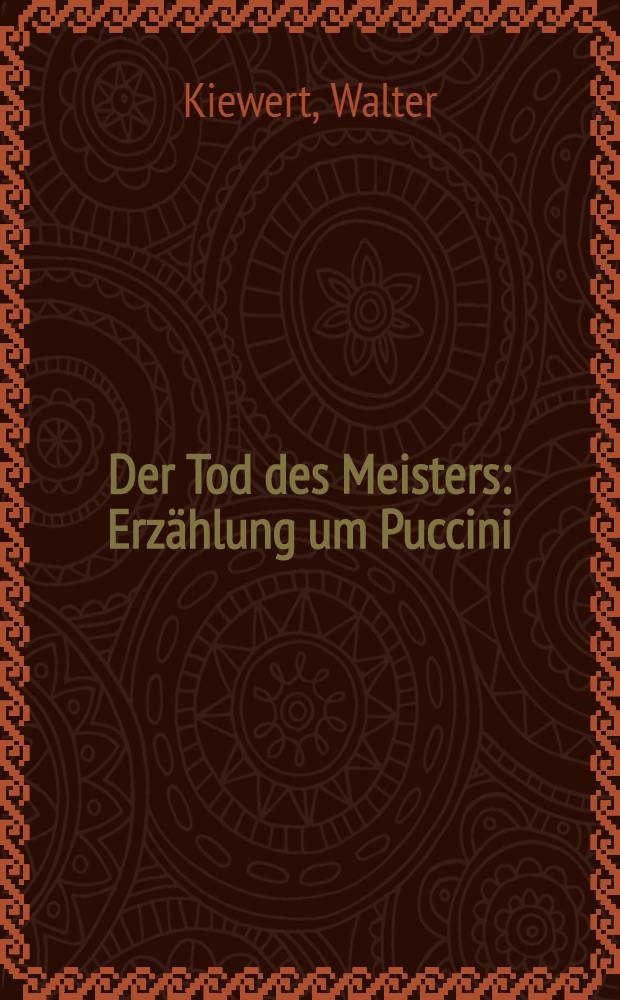 Der Tod des Meisters : Erzählung um Puccini