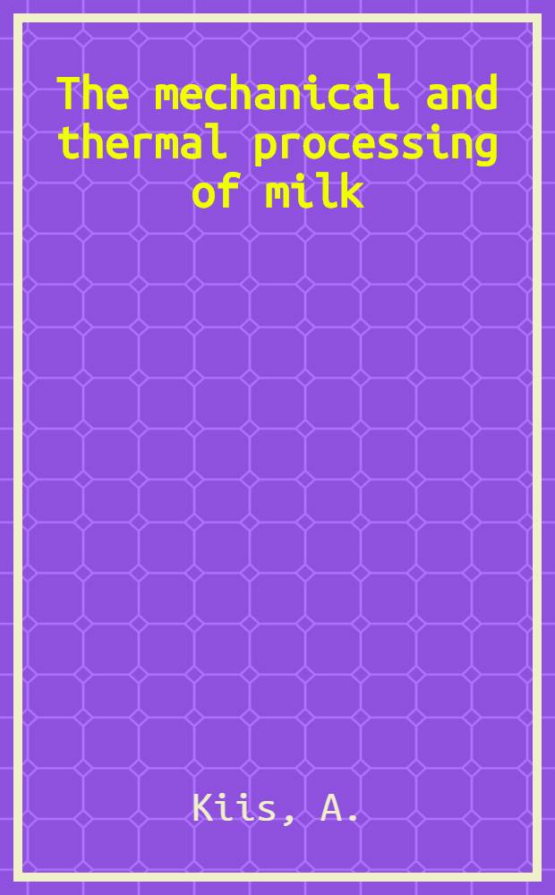 The mechanical and thermal processing of milk