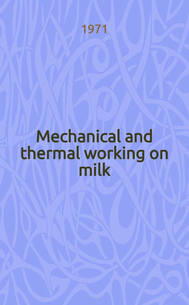 Mechanical and thermal working on milk