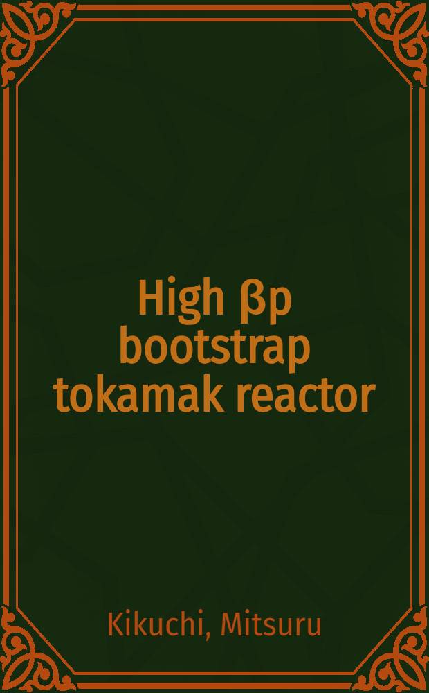 High &beta;p bootstrap tokamak reactor