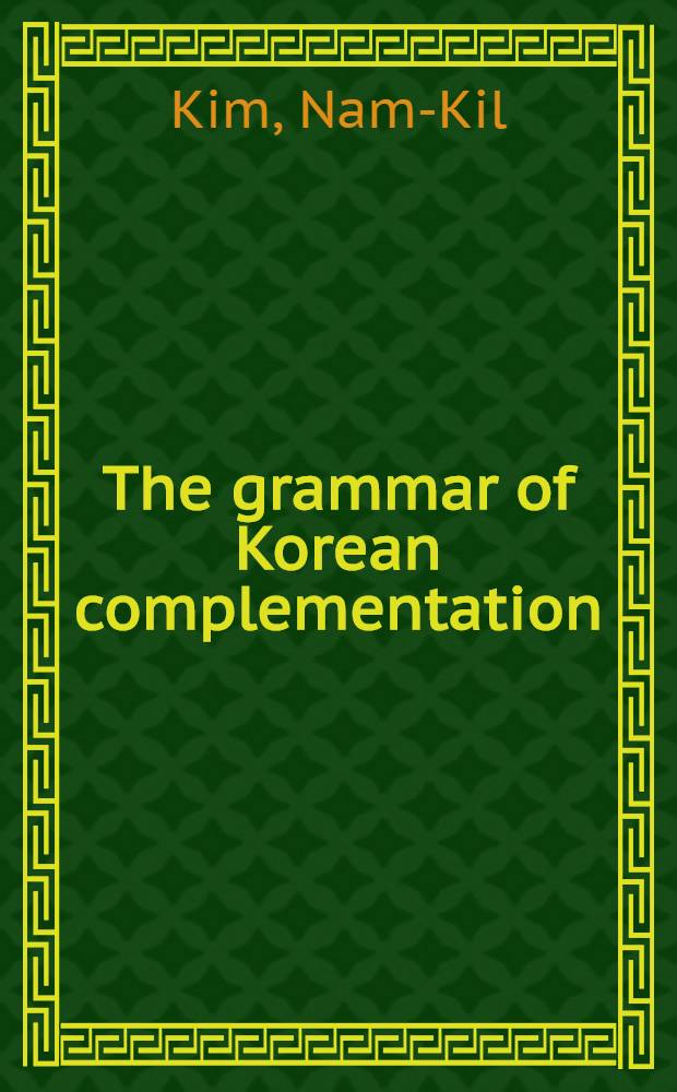The grammar of Korean complementation