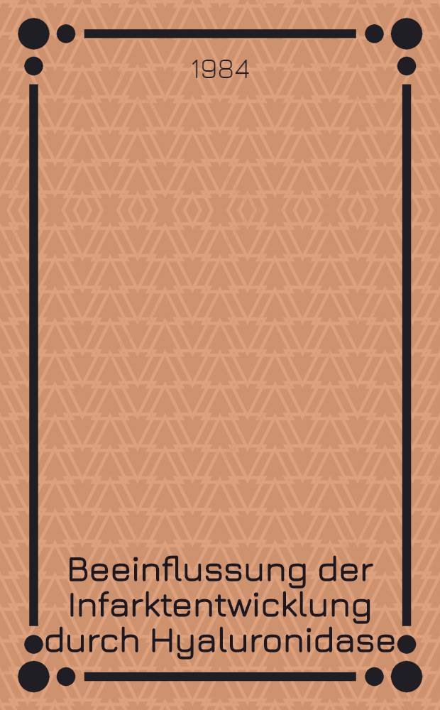 Beeinflussung der Infarktentwicklung durch Hyaluronidase : Eine ultrastrukturelle Studie : Inaug.-Diss