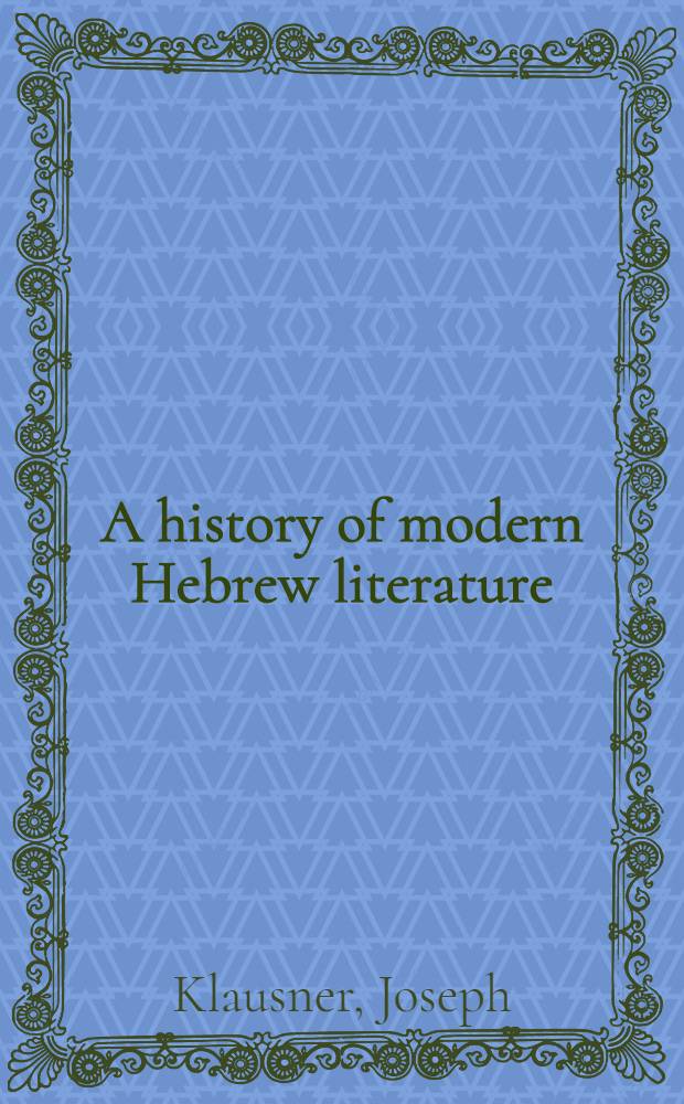 A history of modern Hebrew literature (1785-1930)