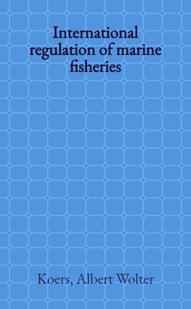 International regulation of marine fisheries: : A study of regional fisheries organizations