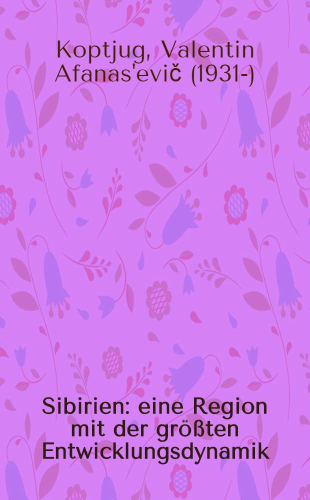 Sibirien: eine Region mit der größten Entwicklungsdynamik
