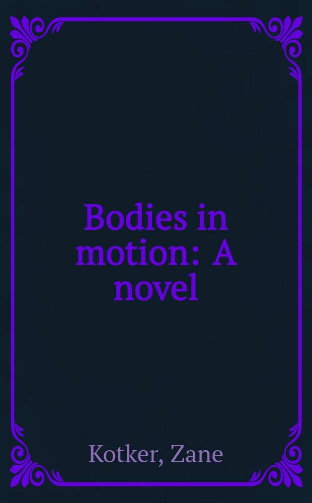 Bodies in motion : A novel