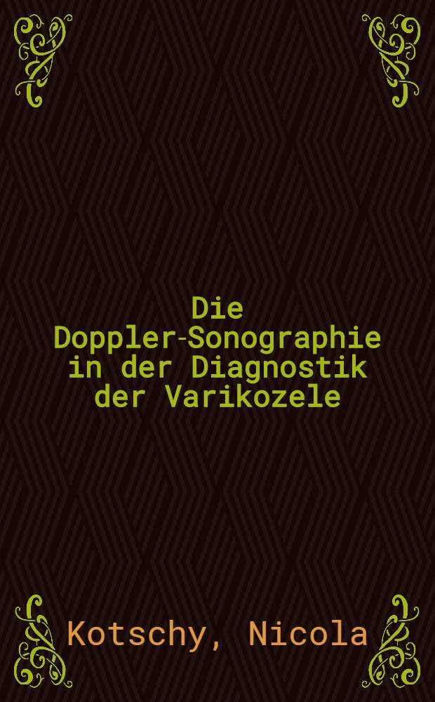 Die Doppler-Sonographie in der Diagnostik der Varikozele : Inaug.-Diss