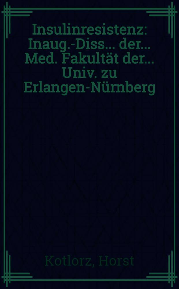 Insulinresistenz : Inaug.-Diss. ... der ... Med. Fakultät der ... Univ. zu Erlangen-Nürnberg