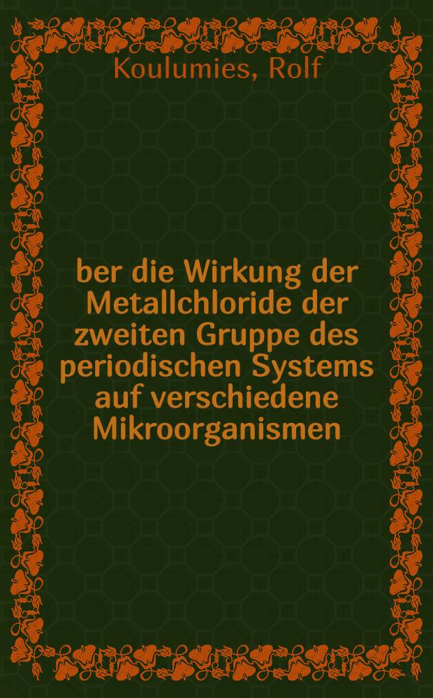 Über die Wirkung der Metallchloride der zweiten Gruppe des periodischen Systems auf verschiedene Mikroorganismen