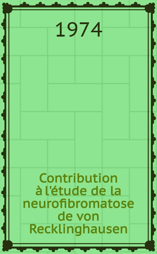 Contribution à l'étude de la neurofibromatose de von Recklinghausen : À propos de 4 cas : Thèse ..